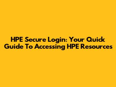 HPE Secure Login: Your Quick Guide To Accessing HPE Resources
