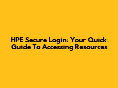 HPE Secure Login: Your Quick Guide To Accessing Resources