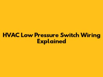 HVAC Low Pressure Switch Wiring Explained
