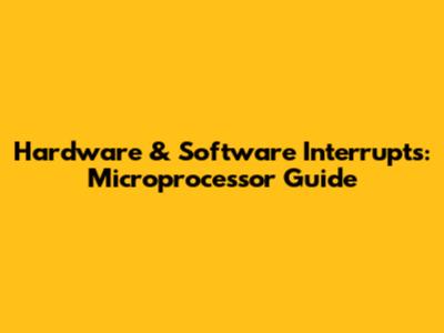 Hardware & Software Interrupts: Microprocessor Guide