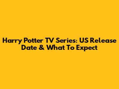 Harry Potter TV Series: US Release Date & What To Expect