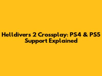 Helldivers 2 Crossplay: PS4 & PS5 Support Explained