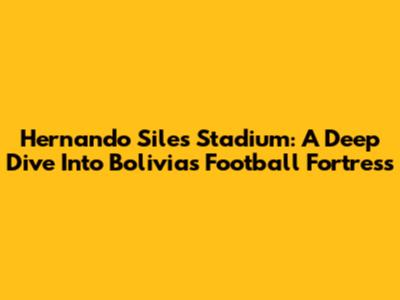 Hernando Siles Stadium: A Deep Dive Into Bolivia's Football Fortress