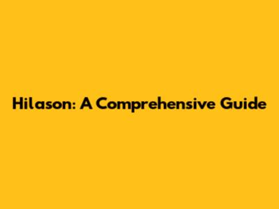 Hilason: A Comprehensive Guide