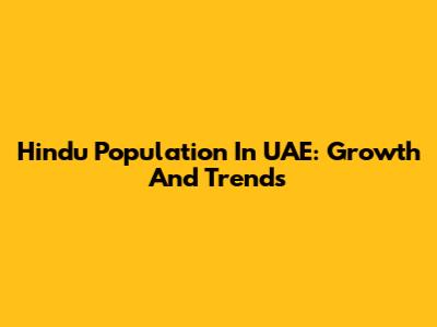 Hindu Population In UAE: Growth And Trends