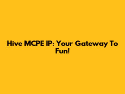 Hive MCPE IP: Your Gateway To Fun!
