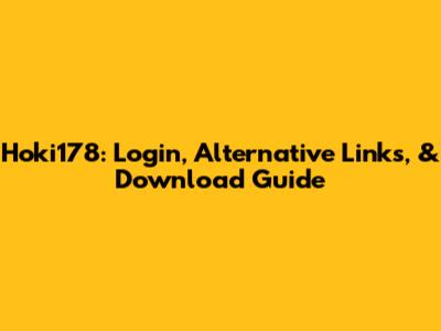 Hoki178: Login, Alternative Links, & Download Guide