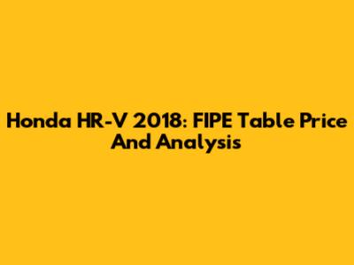 Honda HR-V 2018: FIPE Table Price And Analysis