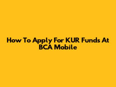 How To Apply For KUR Funds At BCA Mobile