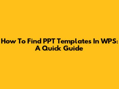 How To Find PPT Templates In WPS: A Quick Guide