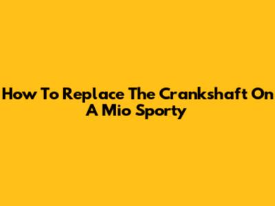 How To Replace The Crankshaft On A Mio Sporty