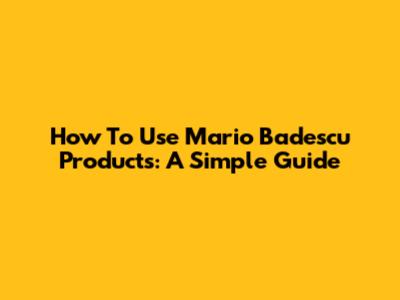 How To Use Mario Badescu Products: A Simple Guide