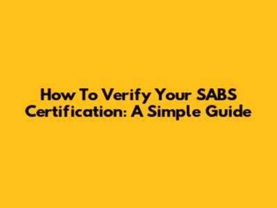 How To Verify Your SABS Certification: A Simple Guide