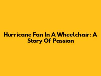 Hurricane Fan In A Wheelchair: A Story Of Passion