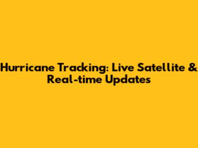 Hurricane Tracking: Live Satellite & Real-time Updates
