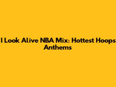 I Look Alive NBA Mix: Hottest Hoops Anthems