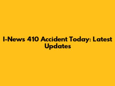 I-News 410 Accident Today: Latest Updates