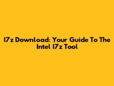 I7z Download: Your Guide To The Intel I7z Tool