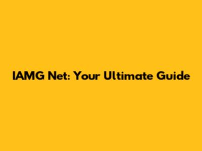 IAMG Net: Your Ultimate Guide