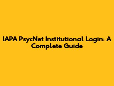 IAPA PsycNet Institutional Login: A Complete Guide