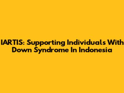 IARTIS: Supporting Individuals With Down Syndrome In Indonesia
