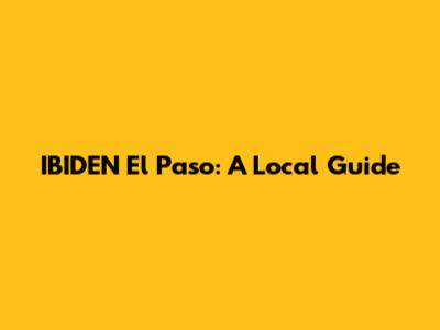 IBIDEN El Paso: A Local Guide
