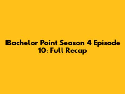 IBachelor Point Season 4 Episode 10: Full Recap