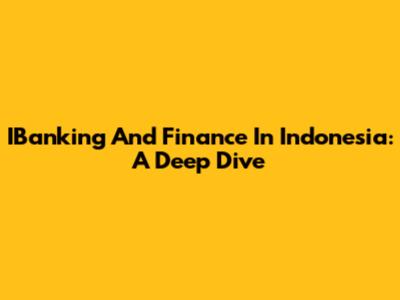 IBanking And Finance In Indonesia: A Deep Dive