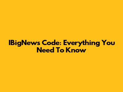 IBigNews Code: Everything You Need To Know