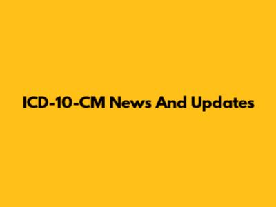 ICD-10-CM News And Updates