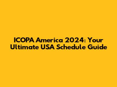 ICOPA America 2024: Your Ultimate USA Schedule Guide