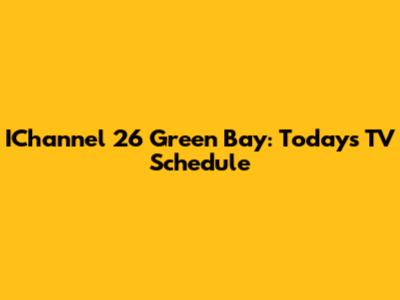 IChannel 26 Green Bay: Today's TV Schedule