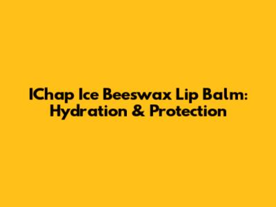 IChap Ice Beeswax Lip Balm: Hydration & Protection