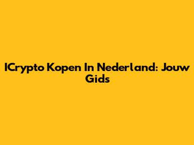 ICrypto Kopen In Nederland: Jouw Gids