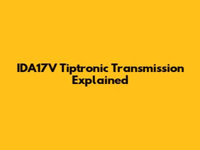 IDA17V Tiptronic Transmission Explained