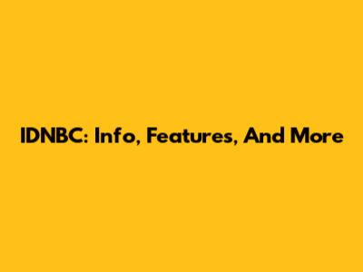 IDNBC: Info, Features, And More