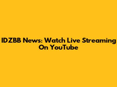 IDZBB News: Watch Live Streaming On YouTube