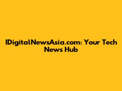 IDigitalNewsAsia.com: Your Tech News Hub