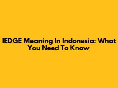 IEDGE Meaning In Indonesia: What You Need To Know