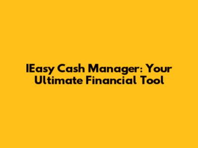 IEasy Cash Manager: Your Ultimate Financial Tool