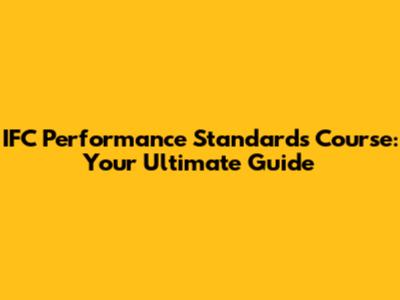 IFC Performance Standards Course: Your Ultimate Guide