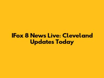 IFox 8 News Live: Cleveland Updates Today