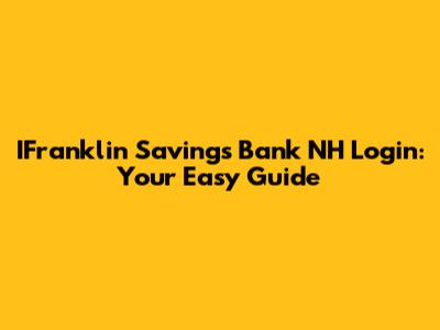 IFranklin Savings Bank NH Login: Your Easy Guide