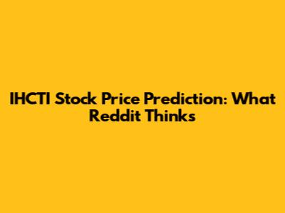 IHCTI Stock Price Prediction: What Reddit Thinks