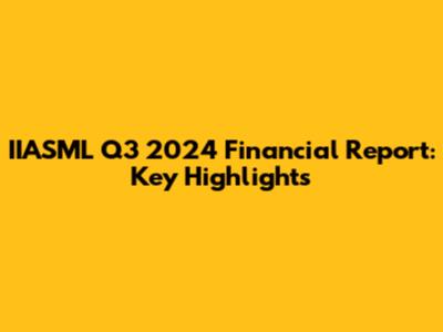 IIASML Q3 2024 Financial Report: Key Highlights