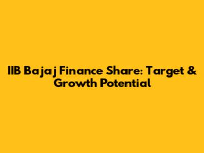 IIB Bajaj Finance Share: Target & Growth Potential