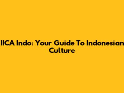 IICA Indo: Your Guide To Indonesian Culture