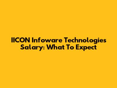 IICON Infoware Technologies Salary: What To Expect