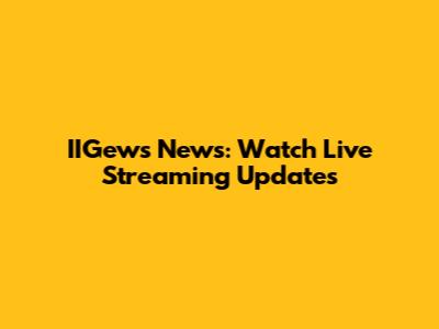 IIGews News: Watch Live Streaming Updates