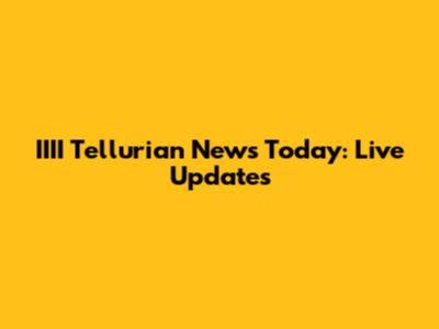 IIII Tellurian News Today: Live Updates